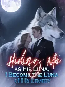 Hiding Me as His Luna, I Become the Luna of His Enemy Novel Cover