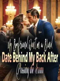 My Boyfriend Went on a Blind Date Behind My Back After Passing the Exam Novel Cover