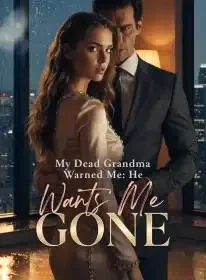 My Dead Grandma Warned Me: He Wants Me Gone