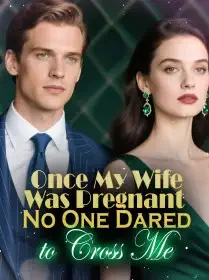 Once My Wife Was Pregnant, No One Dared to Cross Me Novel Cover