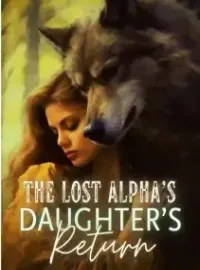 The Lost Alpha’s Daughter’s Return Novel Cover