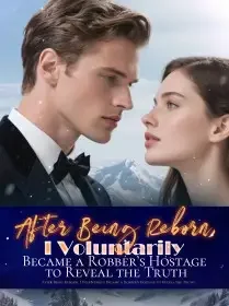 After Being Reborn, I Voluntarily Became a Robber’s Hostage to Reveal the Truth Novel Cover