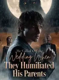 He Called Off the Wedding When They Humiliated His Parents Novel Cover