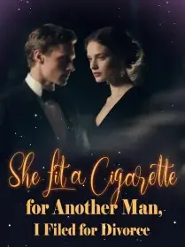 She Lit a Cigarette for Another Man, I Filed for Divorce Novel Cover
