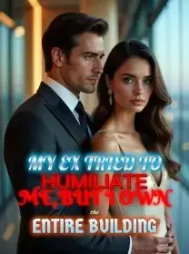 My Ex Tried to Humiliate Me,But I Own the Entire Building Novel Cover