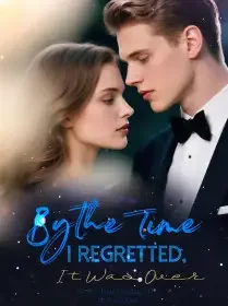 By the Time I Regretted, It Was Over Novel Cover