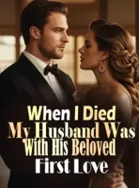 When I Died, My Husband Was with His Beloved First Love Novel Cover