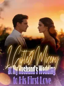 I Gifted Misery at My Husband’s Wedding to His First Love Novel Cover