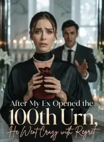 After My Ex Opened the 100th Urn, He Went Crazy with Regret Novel Cover