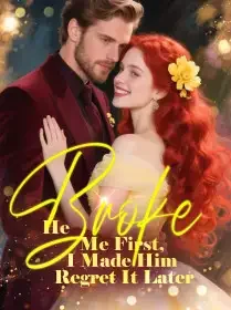 He Broke Me First, I Made Him Regret It Later Novel Cover