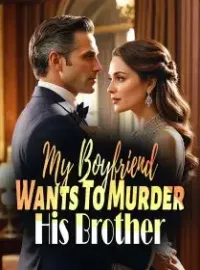 My Boyfriend Wants To Murder His Brother Novel Cover