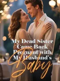 My Dead Sister Came Back Pregnant with My Husband’s Baby Novel Cover