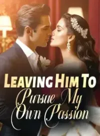 Leaving Him To Pursue My Own Passion Novel Cover