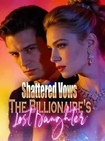 Shattered Vows The Billionaire's Lost Daughter Novel Cover