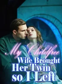 My Childfree Wife Brought Her Twin, so I Left Novel Cover