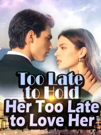 Too Late to Hold Her, Too Late to Love Her Novel Cover