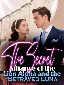 The Secret Alliance of the Lion Alpha and the Betrayed Luna Novel Cover
