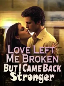Love Left Me Broken But I Came Back Stronger Novel Cover