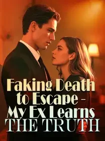 Faking Death to Escape - My Ex Learns the Truth Novel Cover