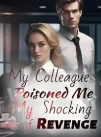 My Colleague Poisoned Me, My Shocking Act of Revenge Novel Cover