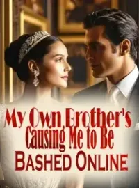 My Own Brother's Causing Me to Be Bashed Online Novel Cover