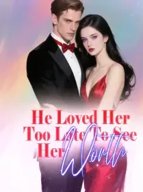 He Loved Her Too Late To See Her Worth Novel Cover