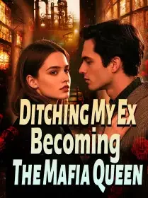 Ditching My Ex, Becoming The Mafia Queen Novel Cover