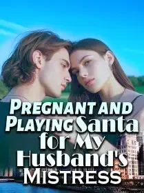 Pregnant and Playing Santa for My Husband's Mistress Novel Cover