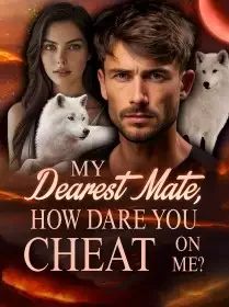 My Dearest Mate, How Dare You Cheat On Me? Novel Cover