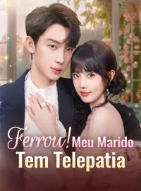 Ferrou! Meu Marido Tem Telepatia [dublado]Mini Séries
