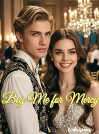 Beg Me for Mercy Novel Cover