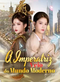 A Imperatriz Veio do Mundo ModernoMini Séries