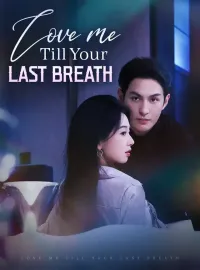 Love Me Till Your Last BreathMini Series