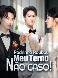 Padrinho Roubou Meu Terno, Não Caso!Dramas Curtos