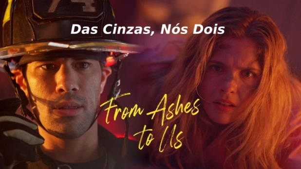 Das Cinzas, Nós Dois: um romance intenso que renasce entre segredos e fogo