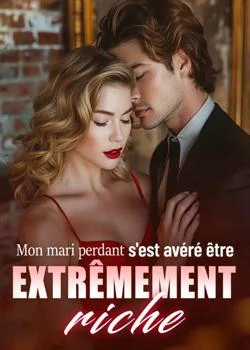 Couverture du roman Mon mari perdant s'est avéré être extrêmement riche