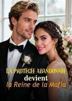 Couverture du roman La protégée abandonnée devient la Reine de la Mafia