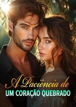 Capa do romance A paciência de um coração quebrado