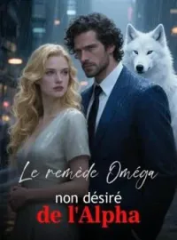 Couverture du roman Le remède Oméga non désiré de l'Alpha