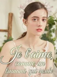 Couverture du roman Je t'aime, comme un tsunami qui roule