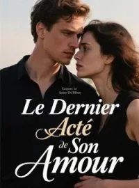 Couverture du roman Le Dernier Acte De Son Amour