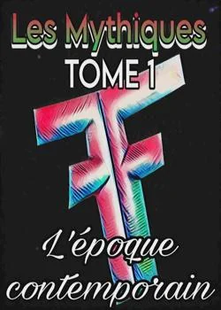 Couverture du roman Les Mythiques Tome 1 : L'époque contemporain