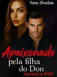 Capa do romance Apaixonado pela filha do Don - Apostando no Amor