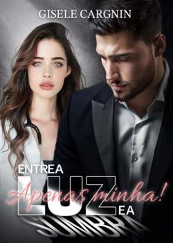 Capa do romance Apenas minha! Entre a luz e a sombra.