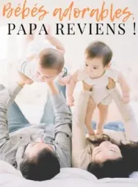 Couverture du roman Bébés adorables, papa reviens !