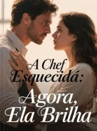 Capa do romance A Chef Esquecida: Agora, Ela Brilha