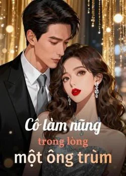 Bìa tiểu thuyết Cô làm nũng trong lòng một ông trùm
