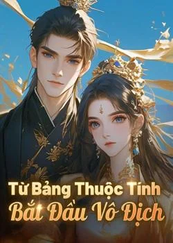 Bìa tiểu thuyết Từ Bảng Thuộc Tính Bắt Đầu Vô Địch