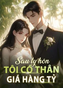 Bìa tiểu thuyết Sau ly hôn, tôi có thân giá hàng tỷ