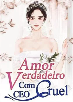 Capa do romance Amor Verdadeiro Com CEO Cruel